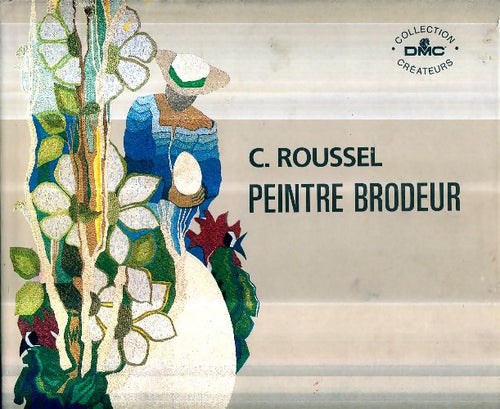 Caroline Roussel peintre brodeur - Catherine Roussel -  Dmc GF - Livre