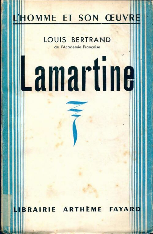 Lamartine - Louis Bertrand -  L'homme et son oeuvre - Livre