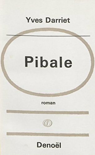 Pibale - Yves Darriet -  Denoel GF - Livre