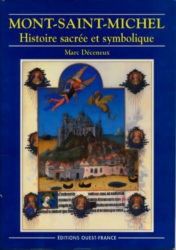 Mont-Saint-Michel histoire sacrée et symbolique - Marc Deceneux -  Ouest France GF - Livre
