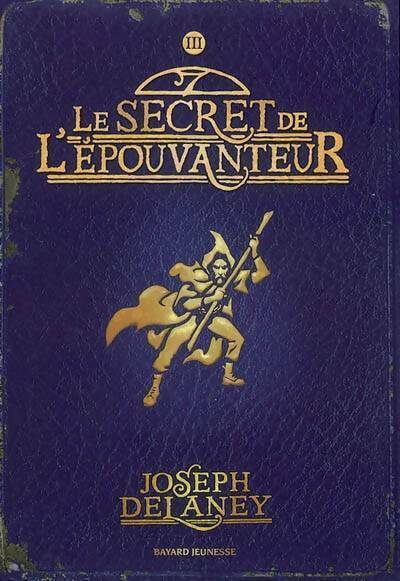 L'Épouvanteur Tome III : Le secret de l'Épouvanteur - Joseph Delaney -  Bayard Jeunesse GF - Livre