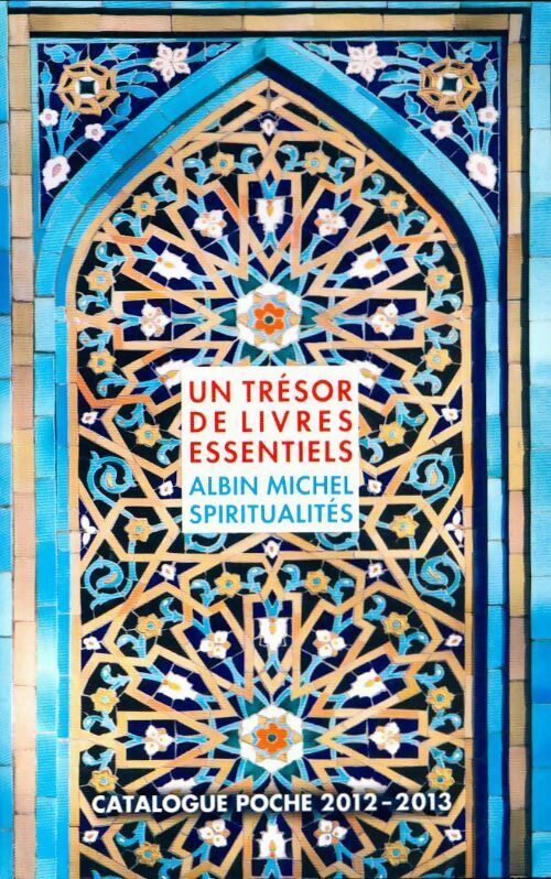 Un trésor de livres essentiels. Albin MIchel Spiritualités catalogue 2012-2013 - Collectif -  Spiritualités Vivantes Poche - Livre