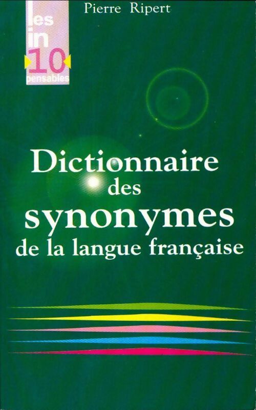 Dictionnaire des synonymes de la langue française - Pierre Ripert -  Les indispensables - Livre