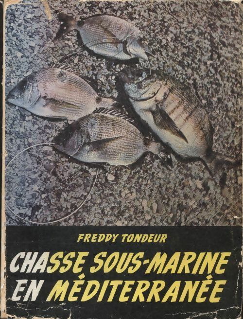 La chasse sous marine en Méditerranée - Freddy Tondeur -  Toison d'or GF - Livre