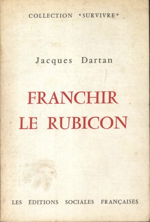Franchir le rubicon - Jacques Dartan -  Survivre - Livre