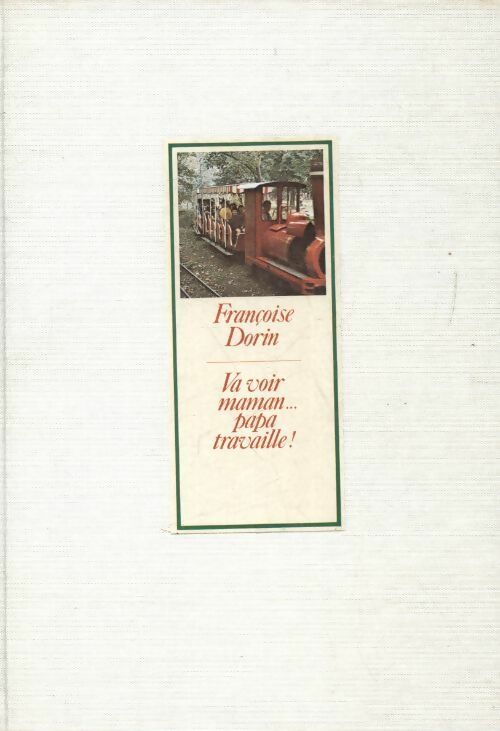 Va voir maman... Papa travaille ! - Françoise Dorin -  Laffont GF - Livre