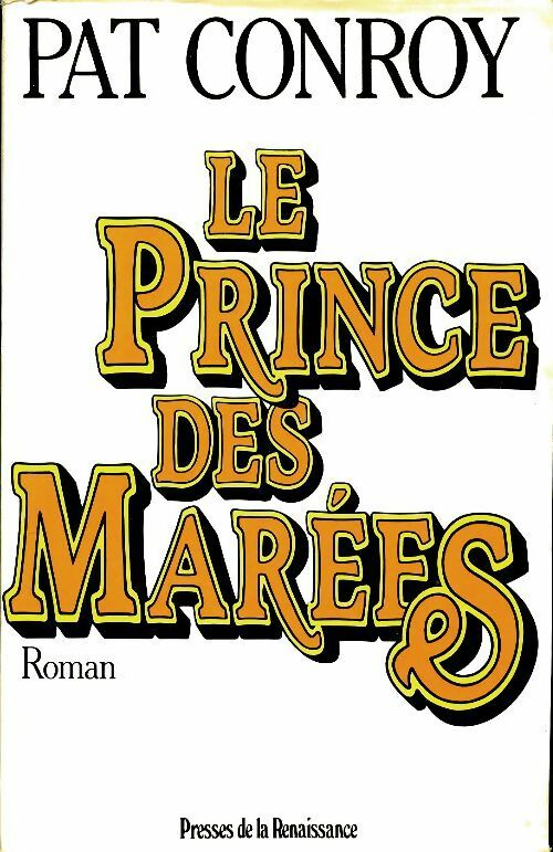 Le prince des marées - Pat Conroy -  Presses de la Renaissance GF - Livre