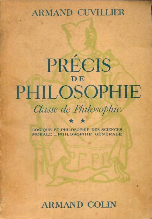 Précis de philosophie Tome II : Logique et philosophie des sciences - Armand Cuvillier -  Armand Colin GF - Livre