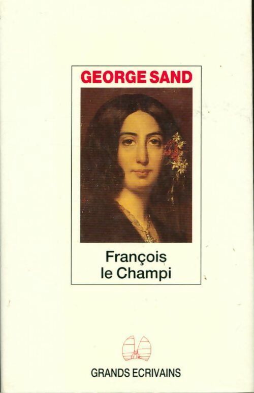 François le champi - George Sand -  Grands Ecrivains - Livre