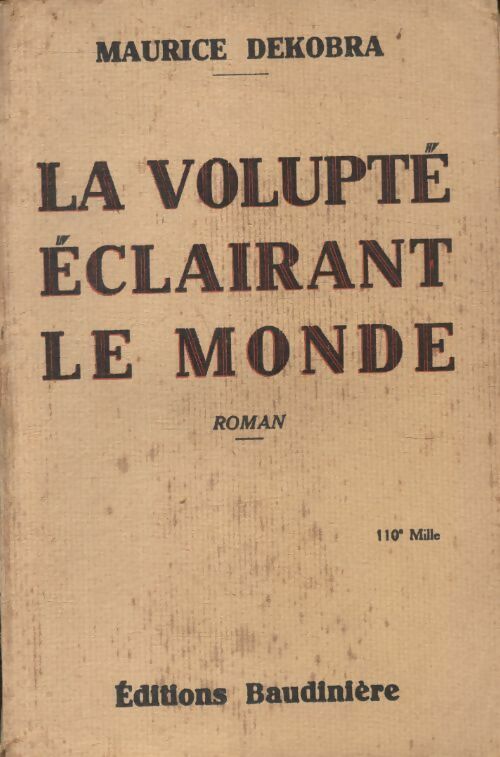 La volupté éclairant le monde - Maurice Dekobra -  Baudinière poches divers - Livre