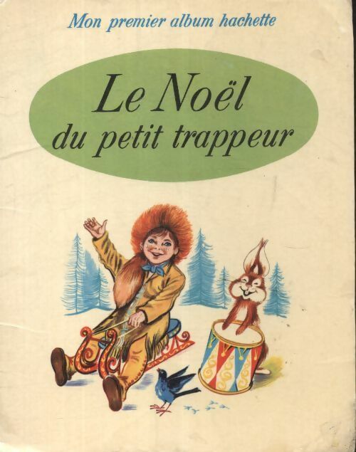 Le noël du petit trappeur - Gilles Saint-Cérère -  Mon premier album Hachette - Livre