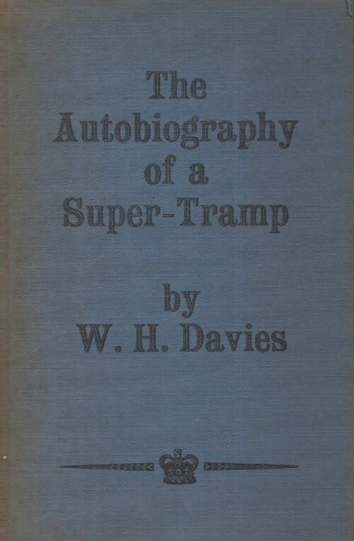 The autobiography of a Super-Tramp - W.H Davies -  George Allen - Livre