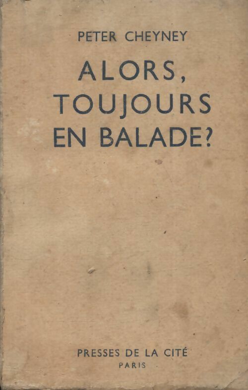 Alors, toujours en balade ? - Peter Cheyney -  Presses de la Cité poches divers - Livre
