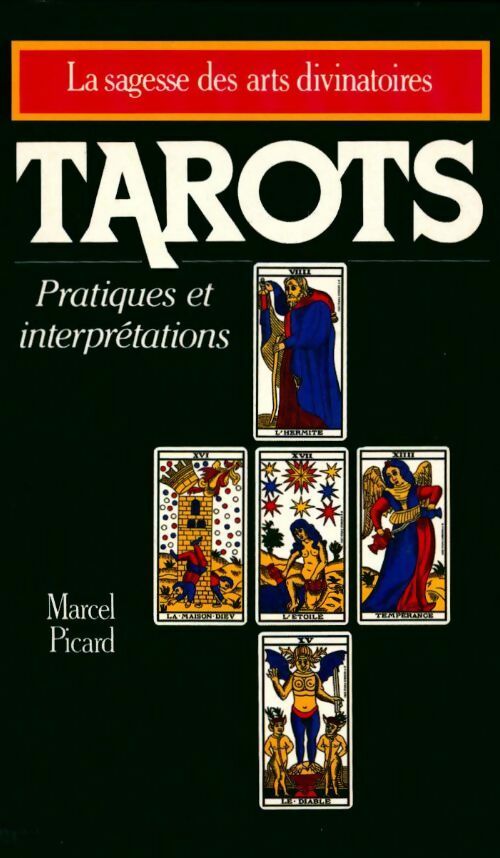 Tarots. Pratiques et interprétations - Marcel Picard -  La sagesse des arts divinatoires - Livre