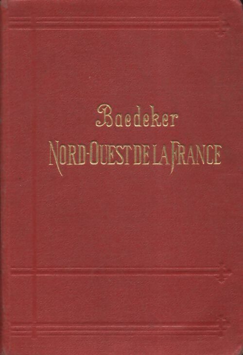 Le Nord-Ouest de la France - Karl Baedeker -  Ollendorff poches divers - Livre