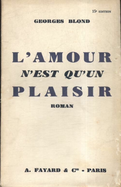 L'amour n'est qu'un plaisir - Georges Blond -  Fayard poches divers - Livre