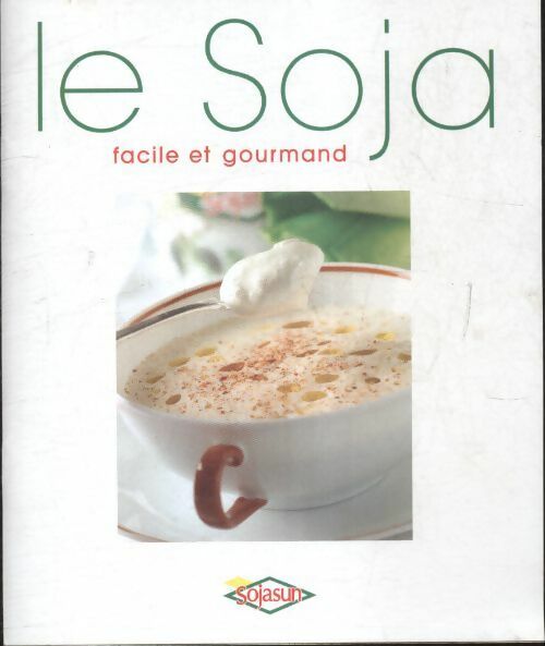 Le soja facile et gourmand - Collectif -  Sojasun - Livre