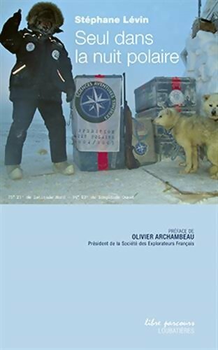 Seul dans la nuit polaire - Stéphane Lévin -  Loubatières GF - Livre