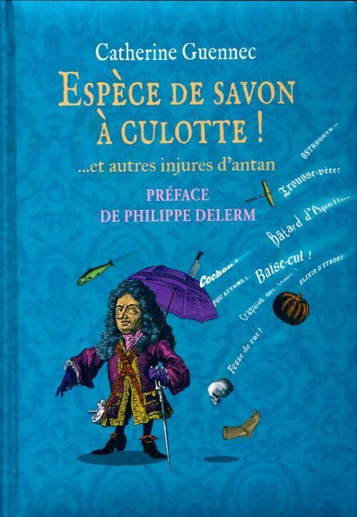Espèce de savon à culotte ! et autres injures d'antan - Catherine Guennec -  Poches France Loisirs - Livre