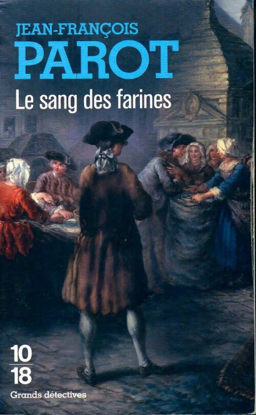 Le sang des farines - Jean-François Parot -  10-18 - Livre