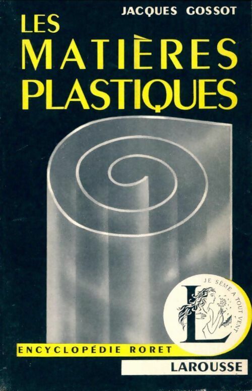 Les matières plastiques - Jacques Gossot -  Encyclopédie Roret - Livre