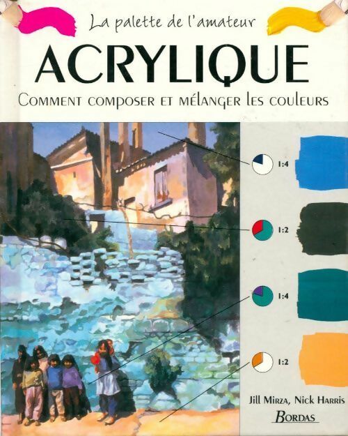 Acrylique. Comment composer et mélanger les couleurs - Collectif -  La palette de l'amateur - Livre