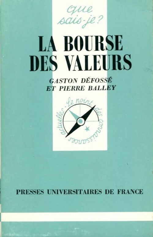 La bourse des valeurs - Gaston Défossé -  Que sais-je - Livre