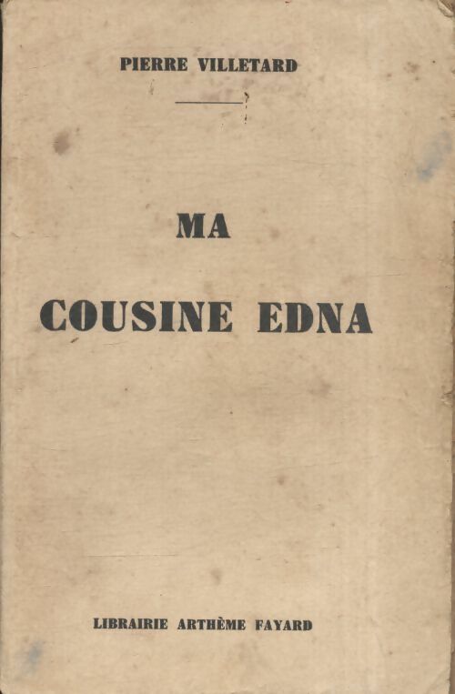 Ma cousine Edna - Pierre Villetard -  Arthème Fayard - Livre