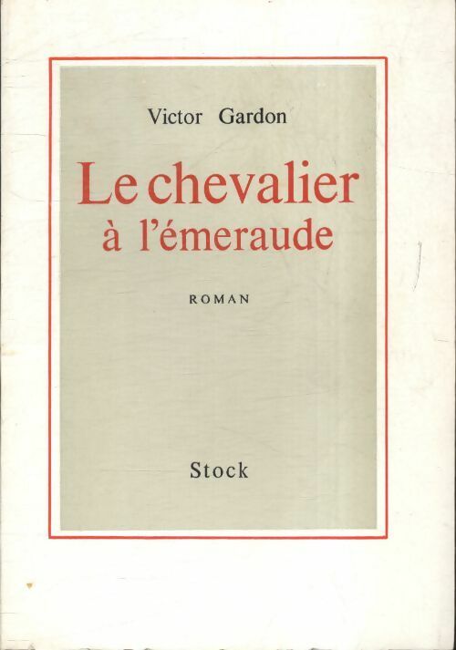 Le chevalier à l'émeraude - Victor Gardon -  Stock GF - Livre