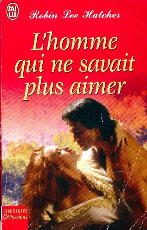 L'homme qui ne savait plus aimer - Robin Lee Hatcher -  J'ai Lu - Livre