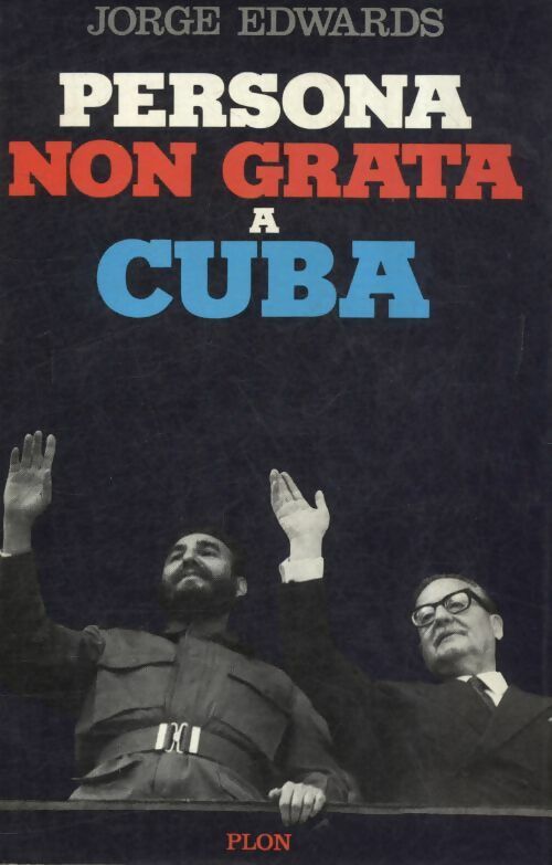 Persona non grata à Cuba - Jorge Edwards -  Plon GF - Livre