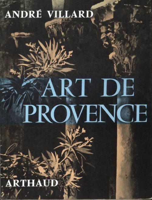 Art de Provence - André Villard -  Artaud GF - Livre