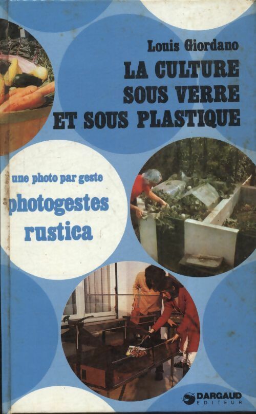 La culture sous verre et sous plastique - Louis Giordano -  Photogestes - Livre