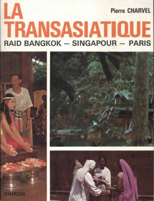 La transasiatique : Bangkok Singapour Paris - Pierre Charvel -  Chiron GF - Livre