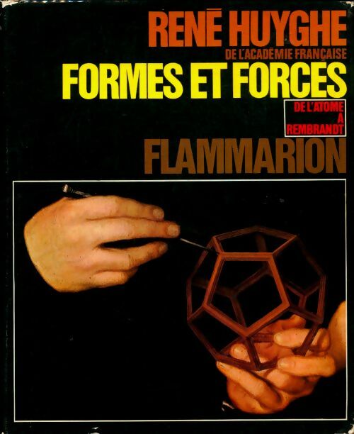 Formes et forces. De l'atome à Rembrandt - René Huyghe -  Flammarion GF - Livre