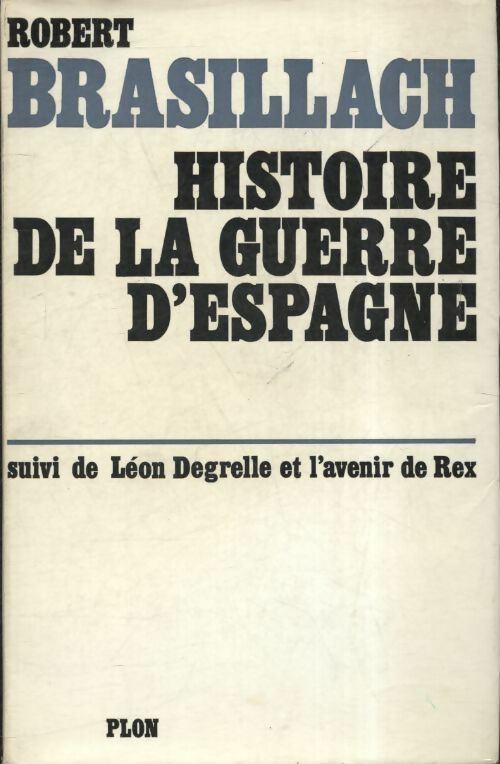 Histoire de la guerre d'Espagne - Robert Brasillach -  Plon GF - Livre