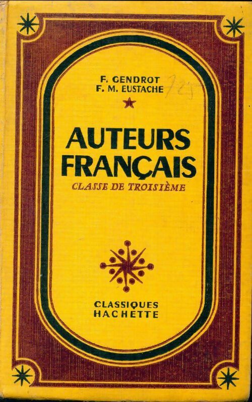 Auteurs français. Classe de 3e - F. Gendrot ; F.M. Eustache -  Classiques Hachette - Livre