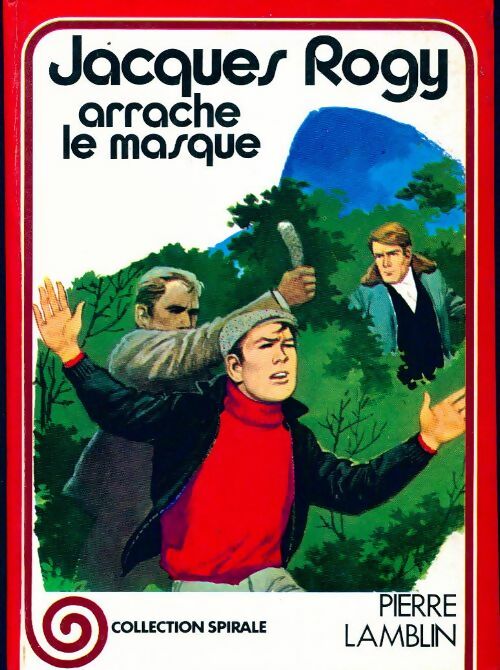 Jacques Rogy arrache le masque - Pierre Lamblin -  Spirale - Livre