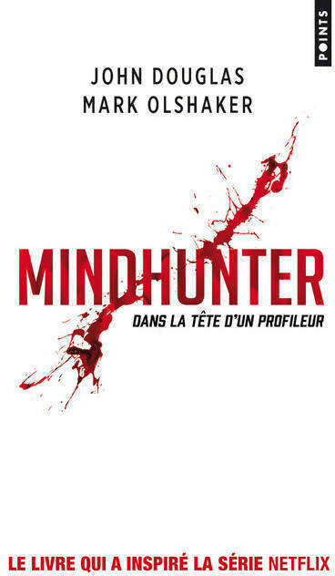 Mindhunter. Dans la tête d'un profileur - John Douglas ; Mark Olshaker -  Points - Livre