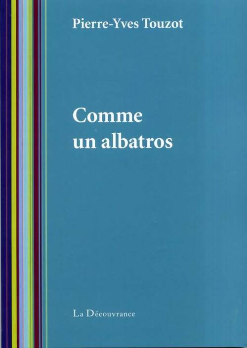 Comme un albatros - Pierre-Yves Touzot -  La Découvrance GF - Livre