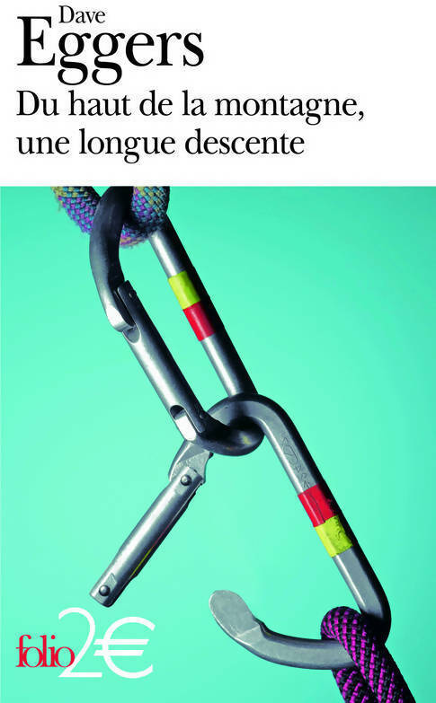 Du haut de la montagne, une longue descente - Dave Eggers -  Folio - Livre