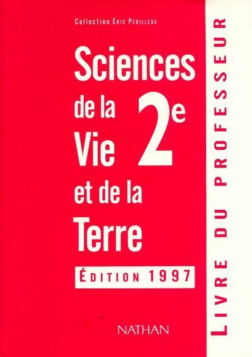 Sciences de la vie et de la terre Seconde 1997. Livre du professeur - E. Périlleux -  Périlleux - Livre