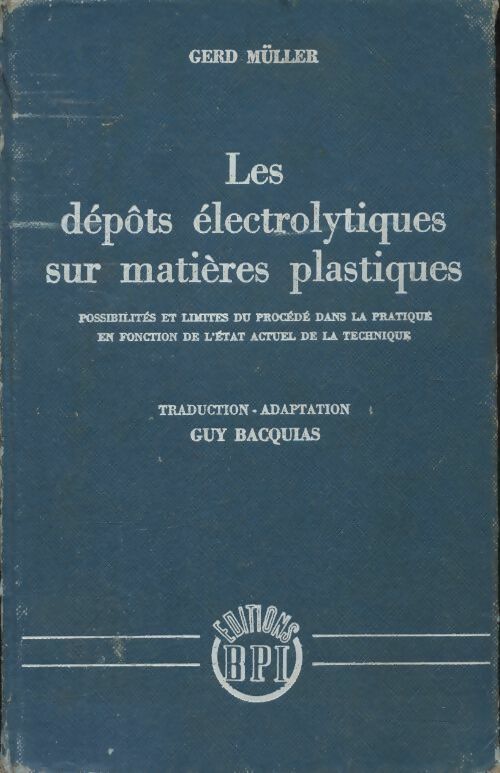 Les dépôts électrolytiques sur matières plastiques - Gerd Müller -  BPI GF - Livre