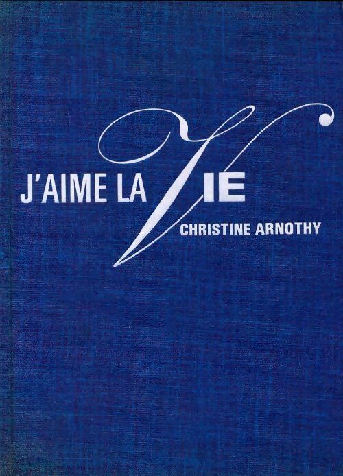 J'aime la vie - Christine Arnothy -  Le cercle du nouveau livre - Livre