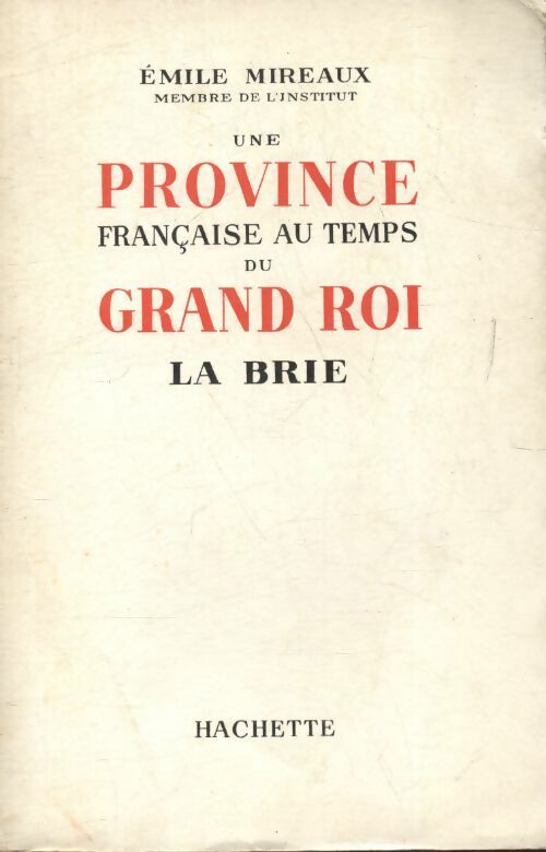 Une province française au temps du grand roi : La Brie - Emile Mireaux -  Hachette poches divers - Livre