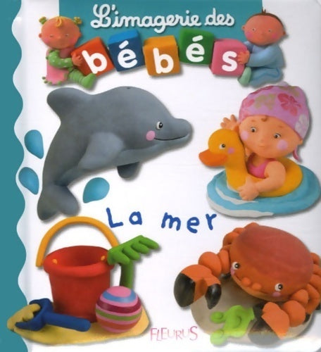 L'imagerie des bébés : La mer - Emilie Beaumont -  L'imagerie des bébés - Livre