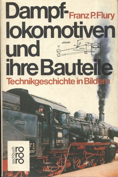 Dampflokomotiven und ihre Bauteile - Franz P. Flury -  Rowohlt Verlag - Livre