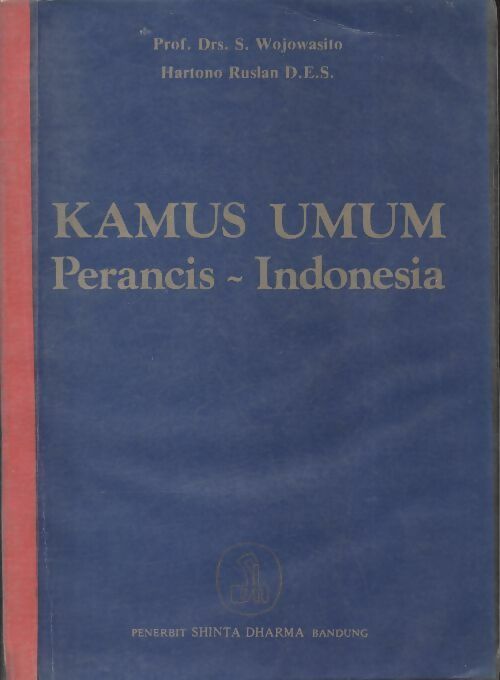 Kamus Umum : Perancis - Indonesia - S Wojowasito -  Dharma GF - Livre