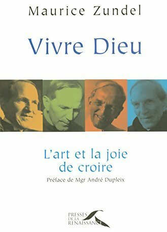 Vivre dieu : L'art et la joie de croire - Maurice Zundel -  Presses de la Renaissance GF - Livre