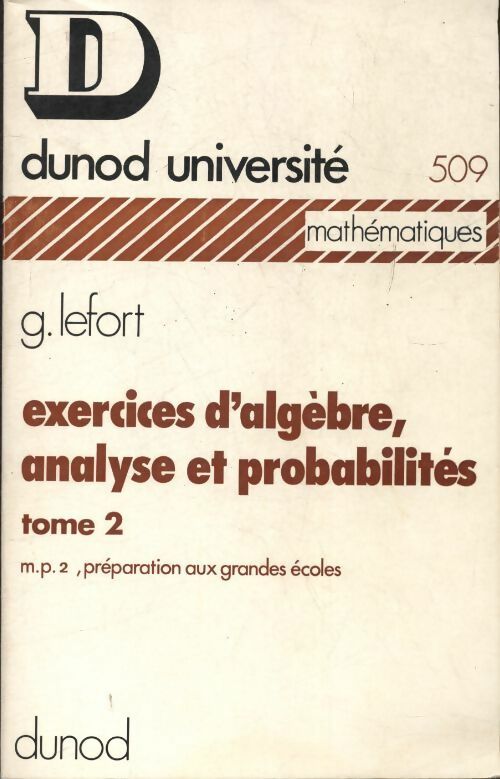 Exercices d'algèbre, analyse et probabilités Tome II - G. Lefort -  Dunod GF - Livre
